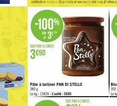 -100%  3  soit par 3 lunite:  3690  tou  the har  pan stelle  pâte à tartiner pan di stelle 380 g  le kg: 15€39-l'unité: 5€85 