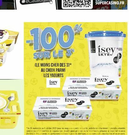 an Lait entier  -100%  SUR LE 3  (LE MOINS CHER DES 3]* AU CHOIX PARMI  LES YAOURTS  www  T  ísey  SKYR  w  ísey  SKYR  A SZY  SAY LA  H  isey SKYR  isey #  SKYR  Hot  *Du 26 septente as 9ctare 2022 (