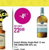 -4€  SOIT L'UNITÉ:  23€49  CHIE  Scotch Whisky Single Malt 12 ans THE SINGLETON 40% vol. 70 d  L'unité:27€49  SINGLETON 