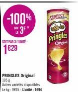 -100%  3E  SOIT PAR 3 L'UNITE:  1€29  PRINGLES Original  195 g Autres variétés disponibles Le kg: 9695 L'unité 194  ZABERET  Pringles  Original 