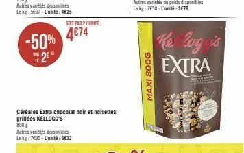 e2eⓡ  le  -50% 4€74  soit par 2 l'unité  autres variétés disponibles lekg: 7690-l'unité: 6€32  céréales extra chocolat noir et noisettes grillées kellogg's  800 g  maxi 800g  reso  the log is extra 