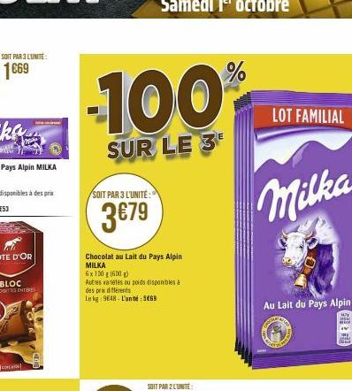 SOIT PAR 3 L'UNITÉ  COMO  -100%  SUR LE 3  SOIT PAR 3 L'UNITÉ:  3€79  Chocolat au Lait du Pays Alpin MILKA  6x 100 g (600g)  Autres variétés ou poids disponibles à  des prix différents  Le kg 9648- L'
