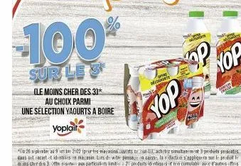 100%  sur le 3  (le moins cher des. 3)*  au choix parmi une sélection yaourts a boire  yoplair  opt décovent  yop  wow  b  prom 