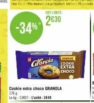 -34%  soit lunite:  2€30  granola  cookie extra choco granola 1768  le kg: 13607 l'unité:3€49  a  cookie  extra  choco 