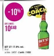 -10%  soit l'unité:  10€48  choix du  coach  get 27 17.9% vol. 70 d  le litre: 14€97-l'unité: 1165  pero  get 27 