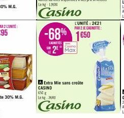 CASNITIES  SUR  -68% 1650  L'UNITÉ: 2€21 PAR 2 JE CAGNOTTE:  2 Max  A Extra Mie sans croûte CASINO  650 €  Le kg 3640  Casino  CPM  Extra DUS 