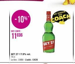 -10%  SOIT L'UNITÉ:  11606  GET 27 17.9% vol. 70 cl  Le litre 15680-L'unité : 12€29  GET 27  LE CHOIX DU  COACH 