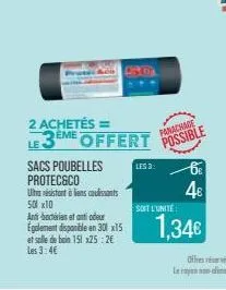 2 achetés ==  le 3ème offert  sacs poubelles protecsco  ultra résistant à les coulissants 500 x10  anti-bactéries et anti odour  egalement disponible en 301x15 et salle de bain 151 x25:2€ les 3:4€  pa