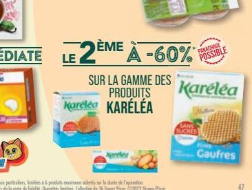 LE 2ÈME À -60%  SUR LA GAMME DES PRODUITS Kareléa KARELEA  PANACHAGE  POSSIBLE  Karéléa  Nat  SANS  SUCRES  Gaufres 