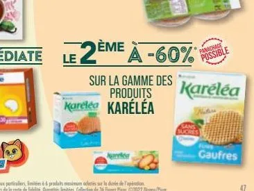 le 2ème à -60%  sur la gamme des produits kareléa karelea  panachage  possible  karéléa  nat  sans  sucres  gaufres 