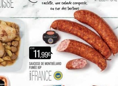 LE KG  11,99€  SAUCISSE DE MONTBÉLIARD FUMÉE IGP  *FRANCE Ⓒ 