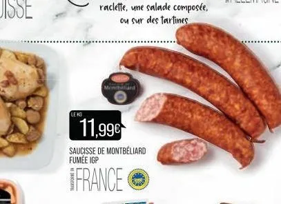 le kg  11,99€  saucisse de montbéliard fumée igp  *france ⓒ 