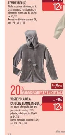 20%  veste polaire à capuche femme influx très douce, effet gaufré, lien avec pompon à la capuche, 100% polyester, coloris gris, du 38/40 54/56  remise immédiate en caisse de 3€,  soit 15€-3€ = 12€  i