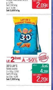 lot de 2 format familial  lay's  3d  le 2ème à -50% possible  30's lay's variés assorties 2x150g: 2,93€ soit 9,77€ lokg les 2 lats: 4,39€ soit 7,32€ le kg  2,09€  les 2: 5,86€  4,39€  soit l'unité  2,