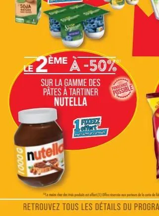 1000 g  soja  satver  le  nutella  deme a -50%  sur la gamme des pâtes à tartiner nutella  firxeez offert 2 pas  panachage  possible 