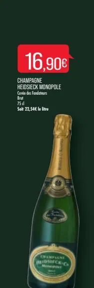 16,90€  champagne heidsieck monopole cuvée des fondateurs  brut 75 d  soit 22,54€ le litre  mobile & restau  champagne  midsieck-g  