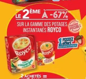 royco  2ème à -67%  le  sur la gamme des potages instantanés royco  creme  asper  royco  2 achetés =  panachade  possible  foxlez  matat de 2 gols 