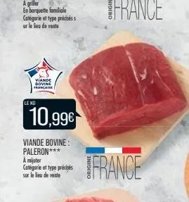 viande bovine frança  le kg  10,99€  viande bovine: paleron***  a mijoter catégorie et type précisés sur le lieu de vente  france 