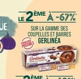 le 2ème à -67%  sur la gamme des coupelles et barres  panachage  possible gerlinea  gerlinéa 