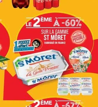 le  fixeez  offert  2  eme a -60%  sur la gamme st möret  fabriqué en france  s moret  goût primeur smorer  enter  panachage  possible  smoret  orge  hebrer  opev 