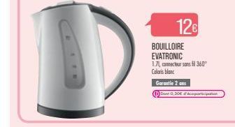 12€  BOUILLOIRE EVATRONIC  1.71, connecteur sans fil 360° Coloris blanc  Garantie 2 ans  Do 0,30€ participation 