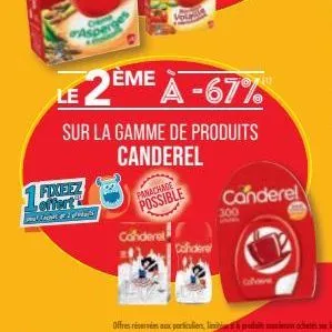 fixeez  panachade possible  canderel  deme a -67%  le  sur la gamme de produits canderel  candere  300  canderel 