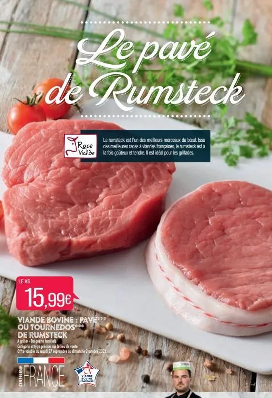 le kg  le pave de rumsteck  race viande  le rumsteck est l'un des meilleurs morceaux du bœuf. issu des meilleures races à viandes françaises, le rumsteck est à la fois goûteux et tendre. il est idéal 