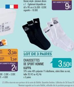 3,34€  1,34€  SOIT CANOTTE DETE  2€  9€  LOT DE 3 PAIRES  CHAUSSETTES  DE SPORT HOMME  3,50€  KAPPA  59% cotton 40% polyester 1% elasthanne, coloris blanc ou nait, toille 39/42 ou 43/46 x3 pares  (1) 