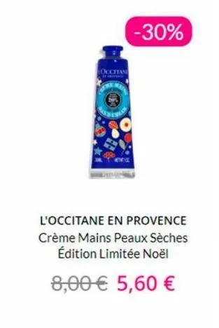 occitan  -30%  l'occitane en provence crème mains peaux sèches édition limitée noël  8,00 € 5,60 € 