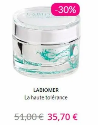-30%  tolérance  sant soothing protect c  labiomer  la haute tolérance  51,00 € 35,70 €  