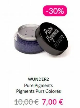 -30%  pure  pigments  zhronom  wunder2  pure pigments pigments purs colorés  10,00€ 7,00 € 