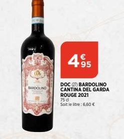 CDG  BARDOLINO  4.95  DOC (27) BARDOLINO CANTINA DEL GARDA ROUGE 2021  75 d  Soit le litre: 6,60 €  