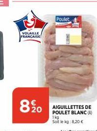 VOLAILLE FRANÇAISE  8.%20  Poulet  AIGUILLETTES DE  POULET BLANC (A) 1kg Soit le kg: 8,20 € 
