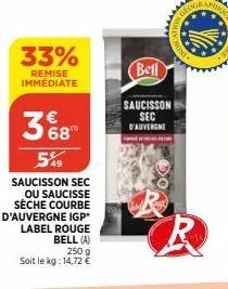 33%  remise immédiate  368"  549  saucisson sec  ou saucisse séche courbe d'auvergne igp* label rouge bell (a)  250 g  soit le kg: 14,72 €  bell  saucisson sec d'auvergne  nge  ind  r 