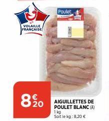 VOLAILLE FRANÇAISE  8% 0  Poulet  RE  AIGUILLETTES DE POULET BLANC (A) 