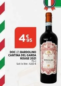 495  doc (27) bardolino cantina del garda rouge 2021  75 cl  soit le litre: 6,60 €  bardolino 