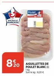 volaille française  8.%20  poulet  aiguillettes de  poulet blanc (a) 1kg soit le kg: 8,20 € 