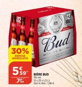 12  30%  REMISE IMMÉDIATE  TENGA  h  59 BIERE BUD  5% vol.  7⁹9  AB  12 x 25 cl (3 L) Soit le litre : 1,86 €  egyed  Bud  KING OF BEERS  AL PROVER  12  HENSY  EANS 
