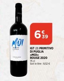 MOI  C  639  IGT (28) PRIMITIVO DI PUGLIA  «MOI>>  ROUGE 2020  75 cl Soit le litre: 8,52 € 