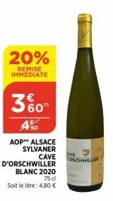 20%  remise immediate  60"  450  aop** alsace sylvaner  ave cave orschwiller  d'orschwiller  blanc 2020 75 dl  soit le litre: 4,80 € 