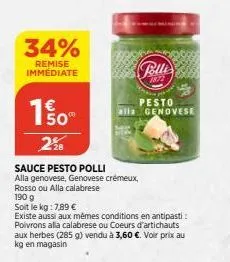 34%  remise immédiate  50° 228  sauce pesto polli  alla genovese, genovese crémeux, rosso ou alla calabrese  190 g soit le kg: 7,89 €  existe aussi aux mêmes conditions en antipasti: poivrons alla cal