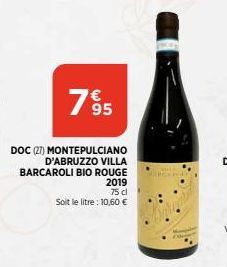 785  DOC (27) MONTEPULCIANO D'ABRUZZO VILLA BARCAROLI BIO ROUGE 2019  75 cl  Soit le litre : 10,60 € 