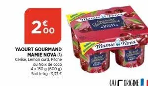 2%  yaourt gourmand  mamie nova (a) cerise, lemon curd, pêche  ou noix de coco  4 x 150 g (600 g)  soit le kg: 3,33 €  offre  gourma  ord  gean  you but www.  mamie nova 