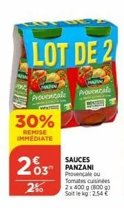 an  c  lot de 2  panzani  provencale wx?  30%  remise immediate  203⁰  90  panzan  provencale  sauces panzani provençale ou tomates cuisinées 2 x 400 g (800 g) soit le kg: 2,54 € 