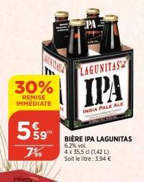 99  30%  REMISE IMMEDIATE  AREN TASSE  59"  LAGUNITAS  IPA  INDIA PALE ALE  BIÈRE IPA LAGUNITAS 6,2% vol.  4 x 35,5 cl (1,42 L) Soit le litre: 3,94 € 