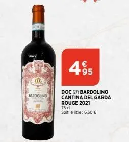 cdg  bardolino  4.95  doc (27) bardolino cantina del garda rouge 2021  75 d  soit le litre: 6,60 €  