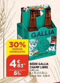 30%  remise immédiate  €  483  6%  gallia  maria loom  bière gallia champ libre 5,8% vol.  4 x 33 cl (1,32 l) soit le litre : 3,66 €  haz 