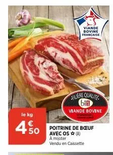 le kg  4% 0  viande bovine française  poitrine de bœuf avec os (a) à mijoter vendu en caissette  filtere qualite bin  viande bovine 