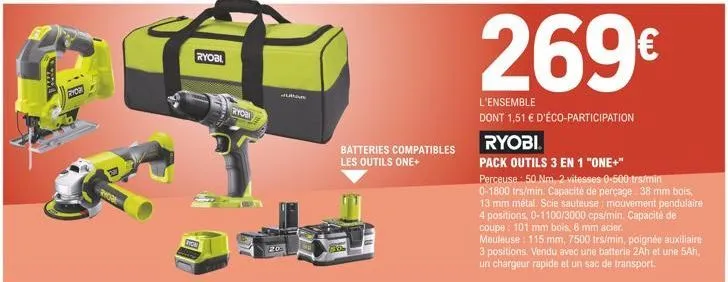 bad  rhoge  ryobi  ryobi  huba  batteries compatibles les outils one+  269€  l'ensemble  dont 1,51 € d'éco-participation  ryobi  pack outils 3 en 1 "one+"  perceuse : 50 nm, 2 vitesses 0-500 trs/min 0