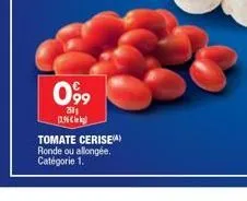 099  250 12.96  tomate cerise) ronde ou allongée. catégorie 1. 